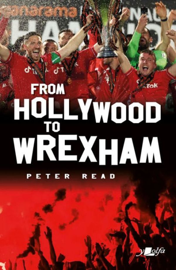 Cover Art for 9781800994935, From Hollywood to Wrexham by Peter Read