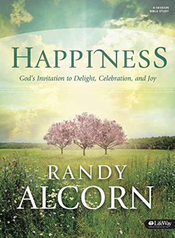 Cover Art for 9781430052500, Happiness Bible Study Book: God's Invitation to Delight, Celebration, and Joy by Randy Alcorn
