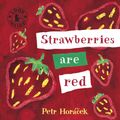 Cover Art for 9781406325102, Strawberries are Red by Petr Horacek