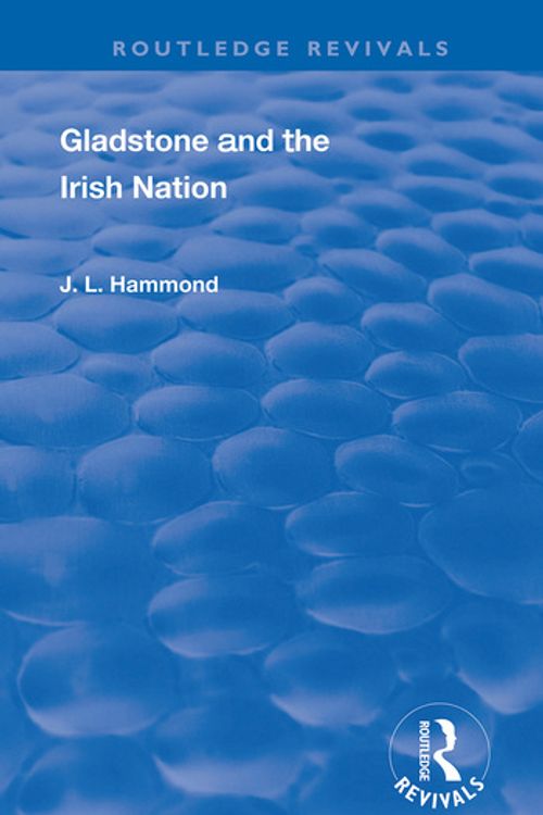 Cover Art for 9780367111687, Gladstone and the Irish Nation by J. L. Hammond