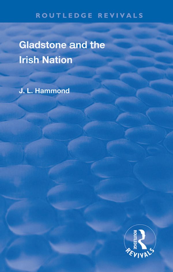 Cover Art for 9780367111687, Gladstone and the Irish Nation by J. L. Hammond