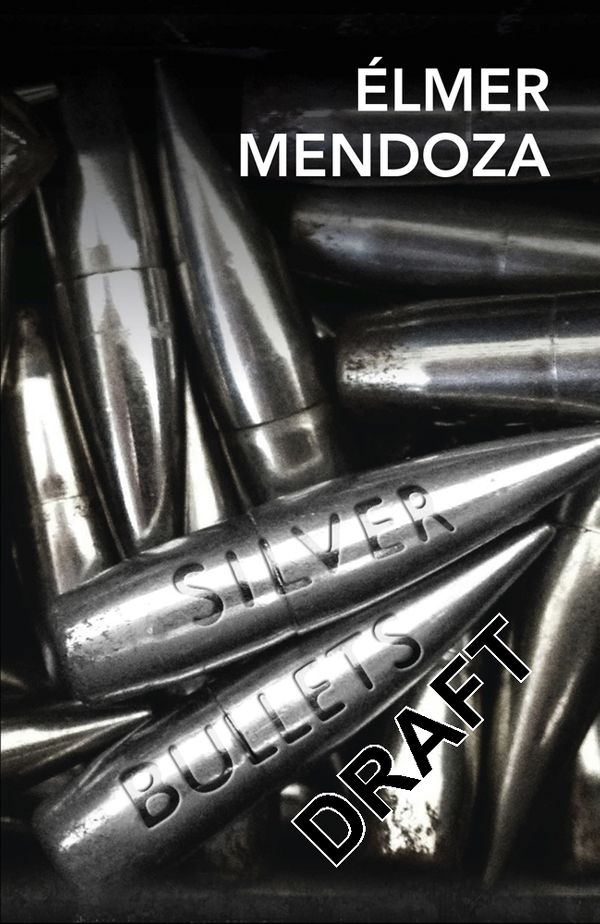 Cover Art for 9780857052599, Silver Bullets by Elmer Mendoza