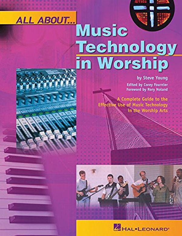 Cover Art for 0073999540888, All About Music Technology in Worship: How to Set Up and Plan a Musical Performance (Hal Leonard Reference Books) by Steve Young; Corey Fournier