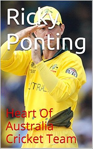 Cover Art for B01NAEFCPU, Ricky Ponting: Heart Of Australia Cricket Team by Patel, Dhirubhai