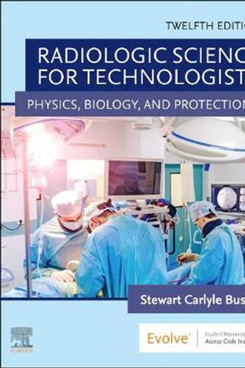 Cover Art for 9780323749558, Radiologic Science for Technologists: Physics, Biology, and Protection by Stewart C. Bushong