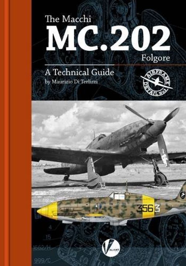 Cover Art for 9780993090837, The Macchi MC.202: A Technical Guide (Airframe Detail) by Di Terlizzi, Maurizio