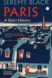 Cover Art for 9780500027080, Paris: A Short History: A Short History: 3 by Jeremy Black