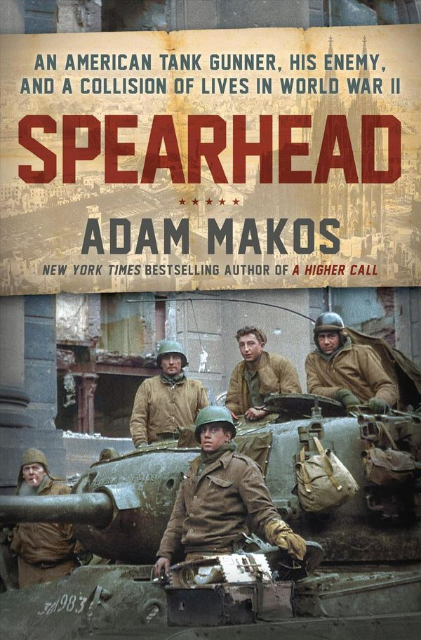 Cover Art for 9780804176729, Spearhead: The World War II Odyssey of an American Tank Gunner by Adam Makos