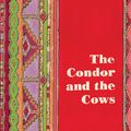 Cover Art for 9780099561187, The Condor and the Cows by Christopher Isherwood
