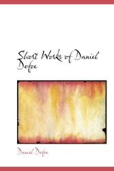 Cover Art for 9780554207964, Short Works of Daniel Defoe by Daniel Defoe