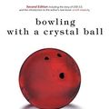 Cover Art for 9781518768279, Bowling with a Crystal Ball: How to predict technology trends, create disruptive implementations and navigate them through industry by Yoram Solomon