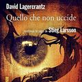 Cover Art for 9788831721998, Quello che non uccide. Millennium. 4. by David Lagercrantz