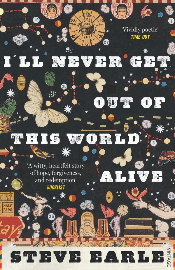 Cover Art for 9780099554479, I'll Never Get Out of this World Alive by Steve Earle