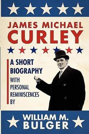 Cover Art for 9781933212753, James Michael Curley by William Bulger