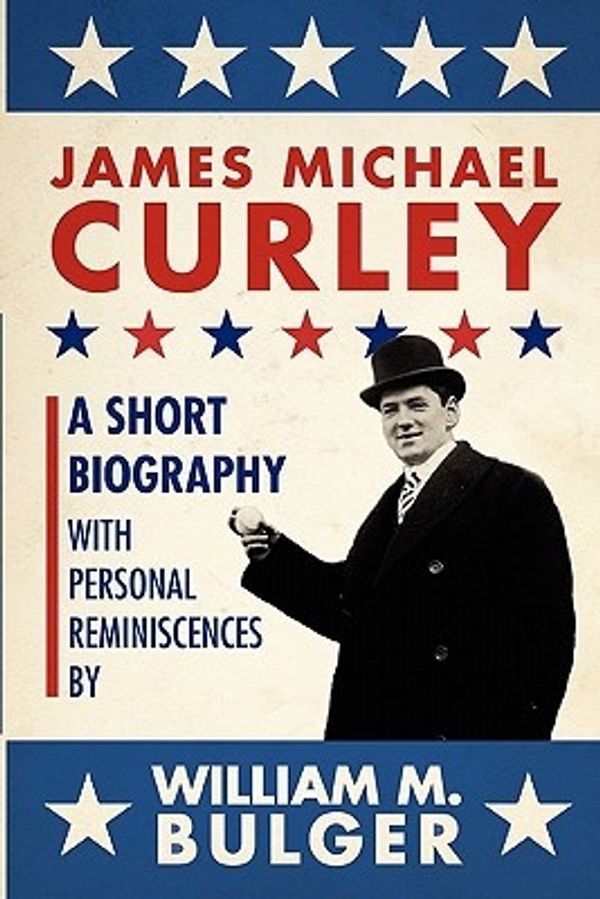 Cover Art for 9781933212753, James Michael Curley by William Bulger