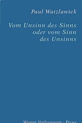 Cover Art for 9783854523154, Vom Unsinn des Sinns oder vom Sinn des Unsinns (Wiener Vorlesungen im Rathaus) (German Edition) by Paul Watzlawick
