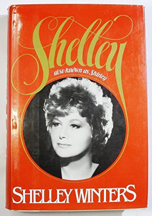 Cover Art for 9780688036386, Shelley, Also Known As Shirley by Shelley Winters