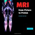 Cover Art for 9780521865272, MRI from Picture to Proton by Donald W. McRobbie, Elizabeth A. Moore, Martin J. Graves, Martin R. Prince