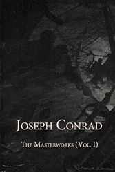 Cover Art for 9798842804894, Joseph Conrad: The Masterworks (Vol. I) by Joseph Conrad