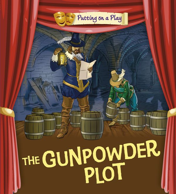 Cover Art for 9780750297547, Putting on a Play: Gunpowder Plot by Tony Bradman