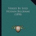 Cover Art for 9781164081456, Verses by Syed Hosain Bilgrami (1898) by Syed Hosain Bilgrami