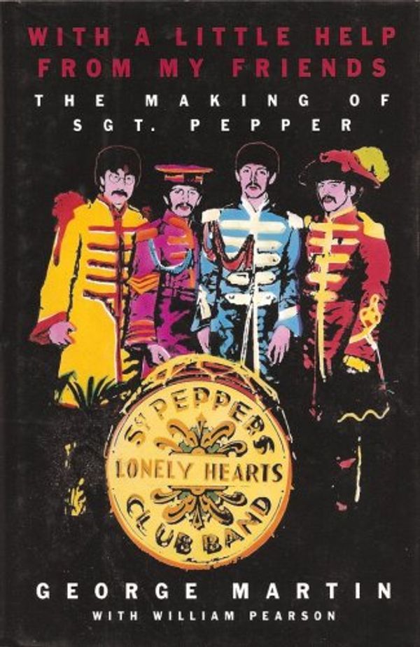 Cover Art for 9780316547833, With a Little Help from My Friends: The Making of Sgt. Pepper by George Martin