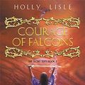 Cover Art for 9780575070868, The Courage of Falcons by Holly Lisle