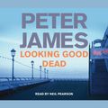 Cover Art for 9780230702967, Looking Good Dead by Peter James