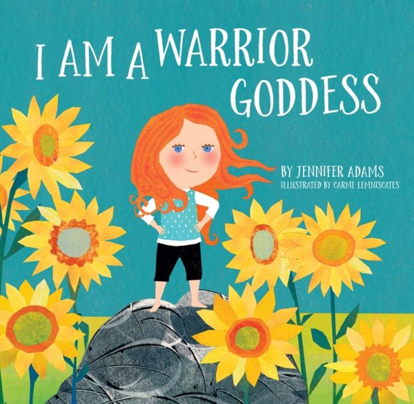 Cover Art for 9781683640059, I Am a Warrior Goddess by Jennifer Adams