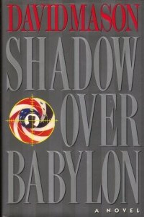 Cover Art for 9780525937098, Shadow Over Babylon by David Mason