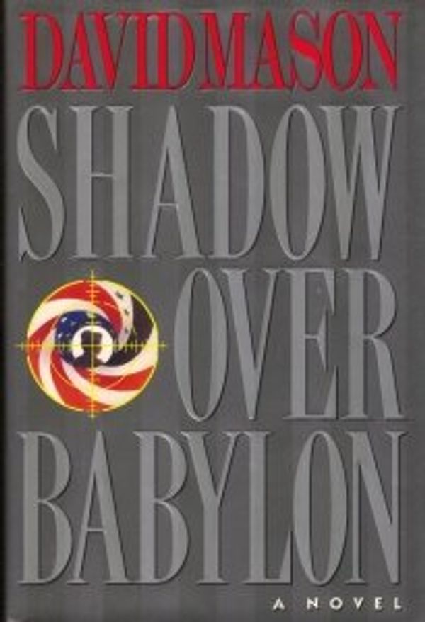 Cover Art for 9780525937098, Shadow Over Babylon by David Mason