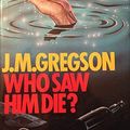 Cover Art for 9780727846068, Who Saw Him Die? by J.M. Gregson