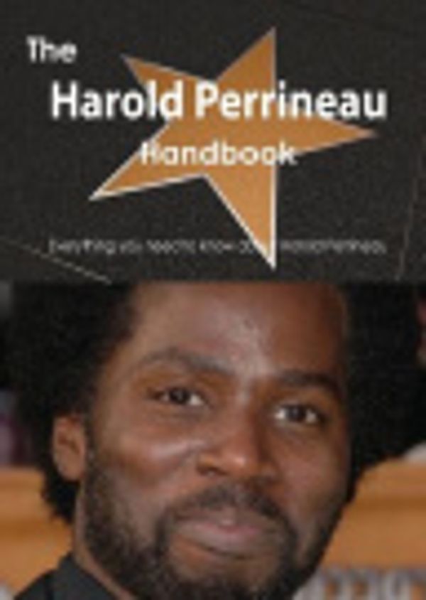 Cover Art for 9781486472581, The Harold Perrineau Handbook - Everything You Need to Know About Harold Perrineau by Emily Smith
