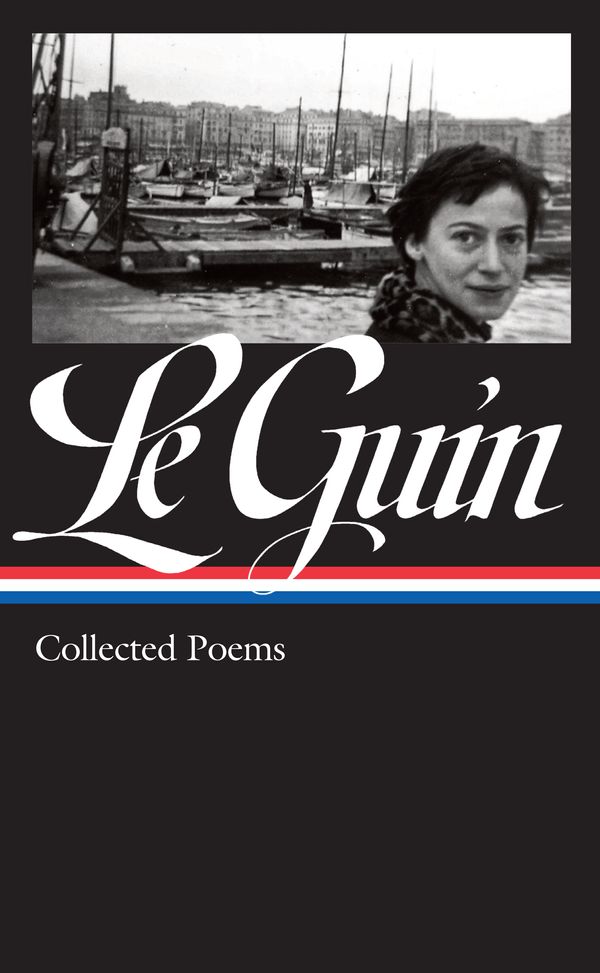 Cover Art for 9781598537369, Ursula K. Le Guin: Collected Poems (LOA #368) by Ursula K. Le Guin