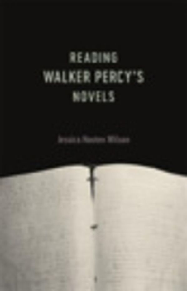 Cover Art for 9780807168783, Reading Walker Percy's Novels by Jessica Hooten Wilson