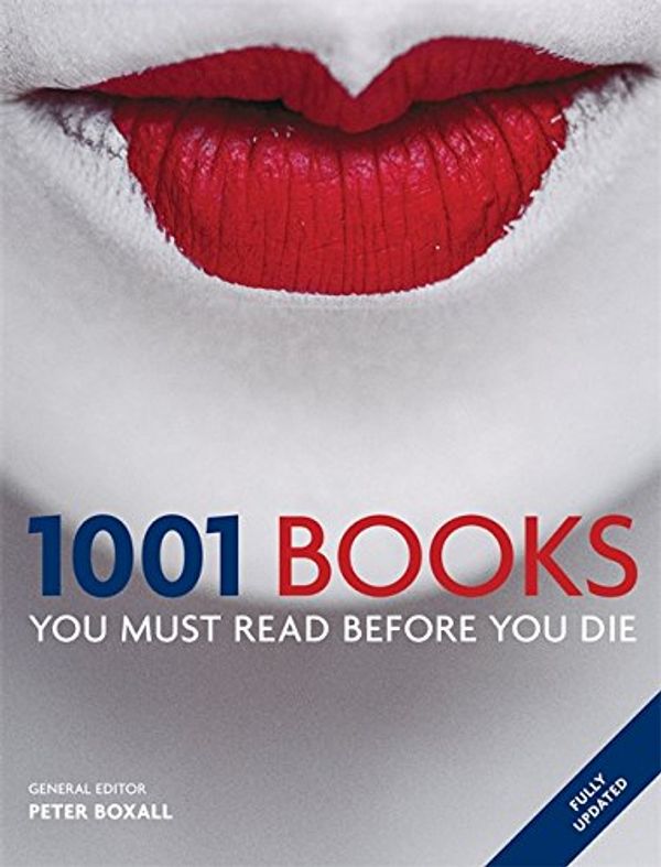 Cover Art for 9781844037407, 1001 Books You Must Read Before You Die by Peter Boxall