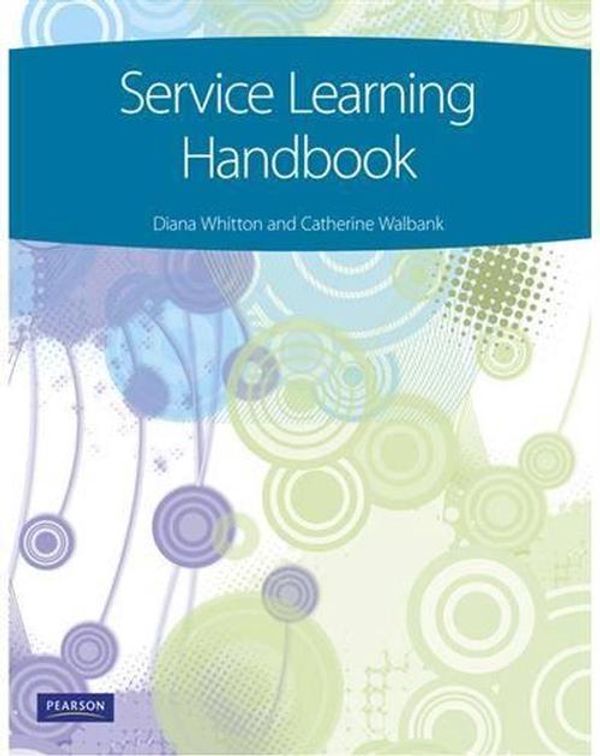 Cover Art for 9781442548824, Service Learning Handbook (Pearson Original Edition) by Diana Whitton, Catherine Walbank