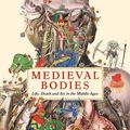 Cover Art for 9781782832706, Medieval Bodies by Jack Hartnell