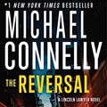 Cover Art for B003BW0CB6, The Reversal (A Lincoln Lawyer Novel Book 3) by Michael Connelly