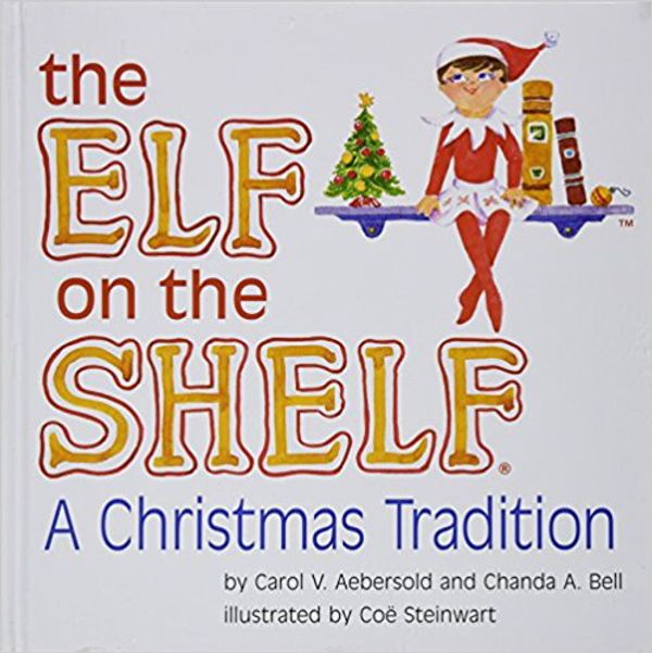 Cover Art for 9780976990734, The Elf on the Shelf: A Christmas Tradition (Book Only) by Carol V. Aebersold, Chanda Bell, Coe Steinwart