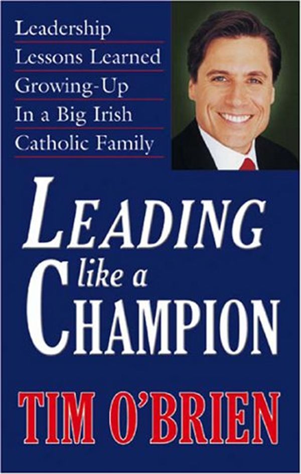 Cover Art for 9780971458970, Leading Like a Champion by O'Brien, Tim