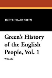 Cover Art for 9781479415083, Green's History of the English People, Vol. 1 by John Richard Green