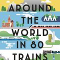 Cover Art for 9781408869758, Around the World in 80 Trains by Monisha Rajesh