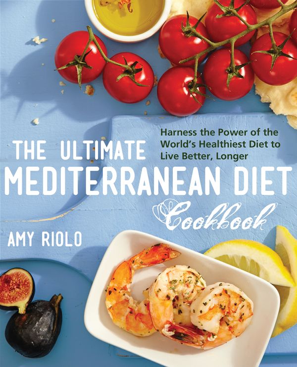 Cover Art for 9781592336487, The Ultimate Mediterranean Diet Cookbook by Amy Riolo