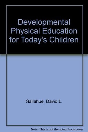 Cover Art for 9780697142085, Developmental Physical Education for Today's Children by David L. Gallahue
