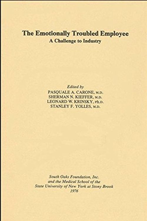 Cover Art for 9780873958011, The Emotionally troubled employee: A challenge to industry by Pasquale A. Carone