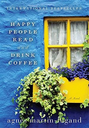 Cover Art for 9781602862845, Happy People Read and Drink Coffee by Agnes Martin-Lugand