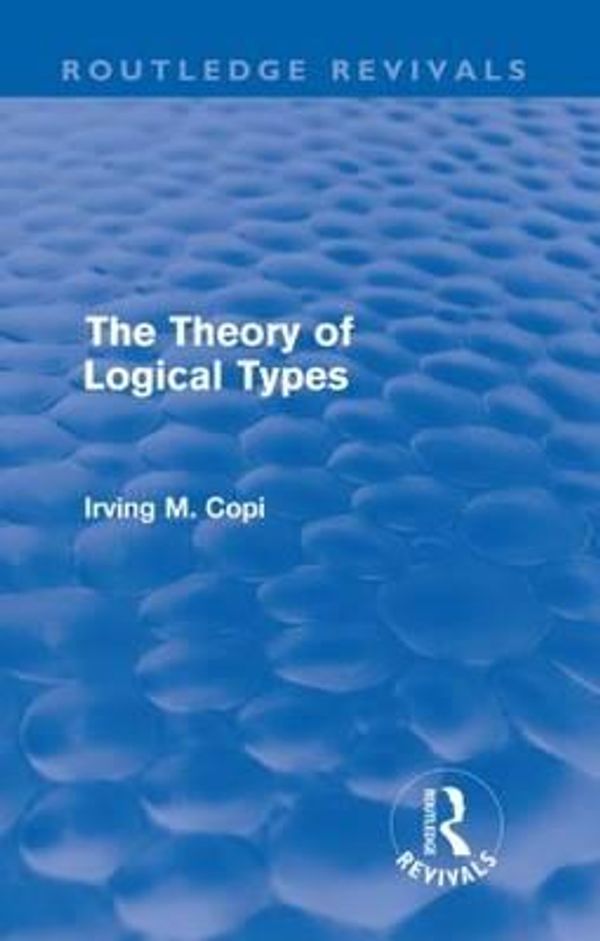 Cover Art for 9780415617031, The Theory of Logical Types. by Irving M. Copi by Irving M. Copi