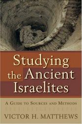 Cover Art for 9780801031977, Studying the Ancient Israelites: A Guide to Sources and Methods by Victor H. Matthews