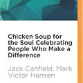 Cover Art for 0889290855237, Chicken Soup for the Soul Celebrating People Who Make a Difference by Jack Canfield